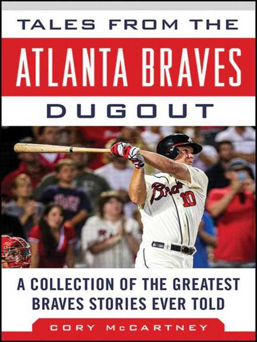 Title details for Tales from the Atlanta Braves Dugout: a Collection of the Greatest Braves Stories Ever Told by Cory McCartney - Wait list